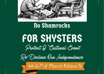 Why We Need to Finish Our Fight for Independence – No Shamrocks for Shysters protest 6th & 7th of March.